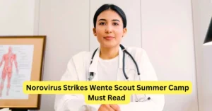 Norovirus Strikes Wente Scout Summer Camp