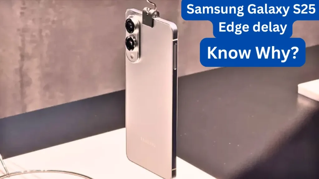 Samsung Galaxy S25 Edge Delay
